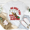 He Sees You When You're Sleeping Tee - WonderingCloth