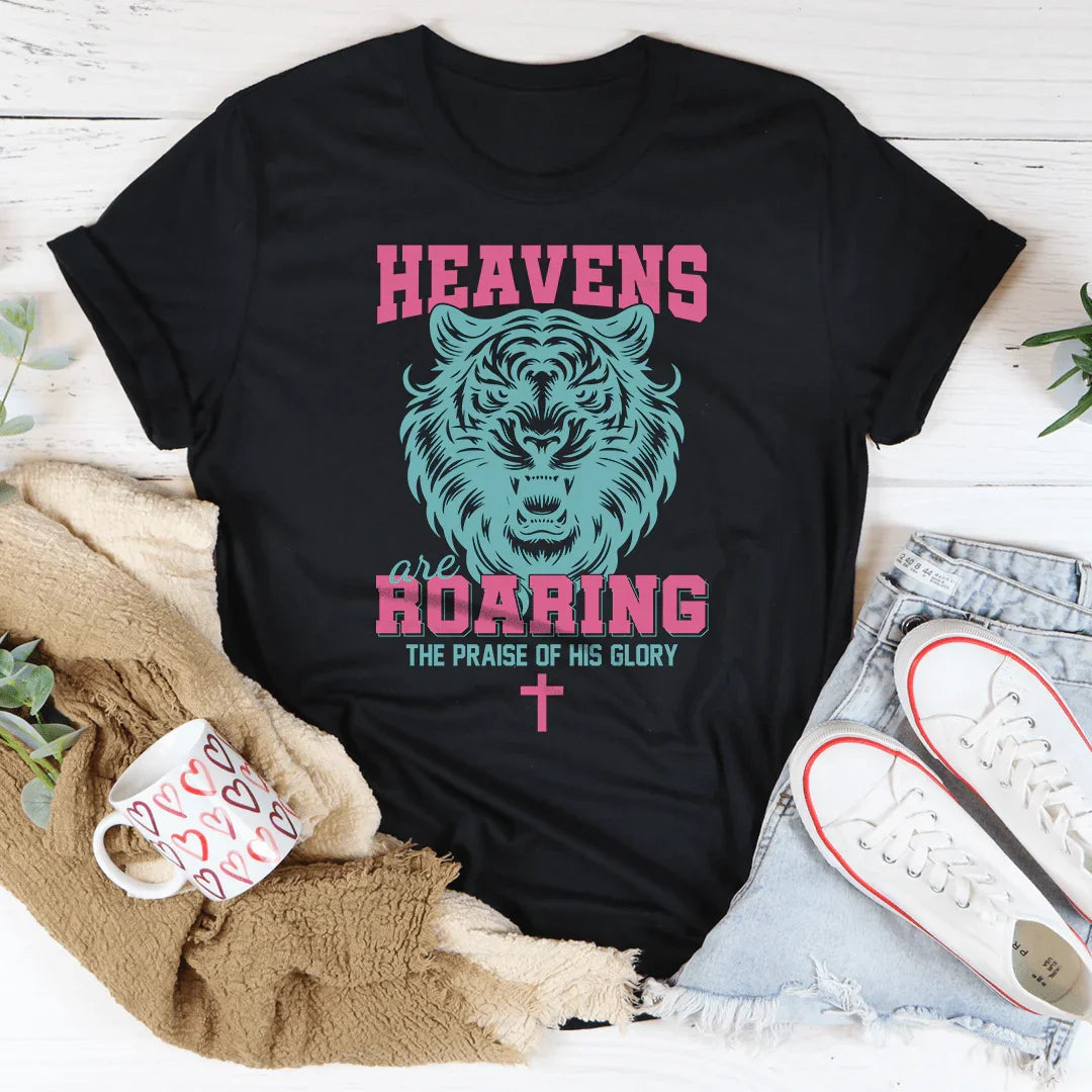 Heavens Are Roaring The Praise Of His Glory Tee - WonderingCloth