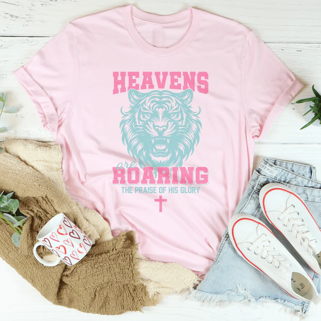 Heavens Are Roaring The Praise Of His Glory Tee - WonderingCloth