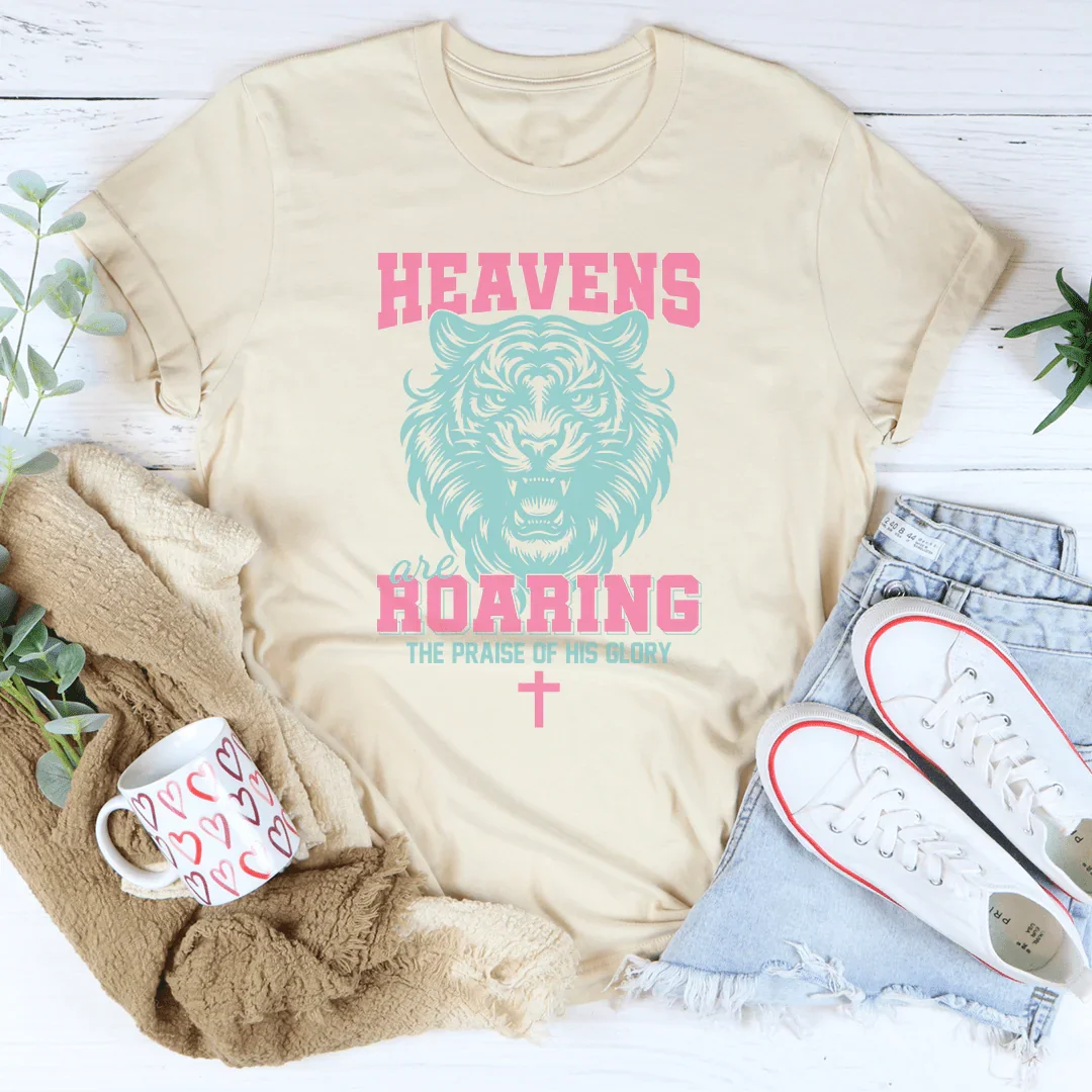 Heavens Are Roaring The Praise Of His Glory Tee - WonderingCloth