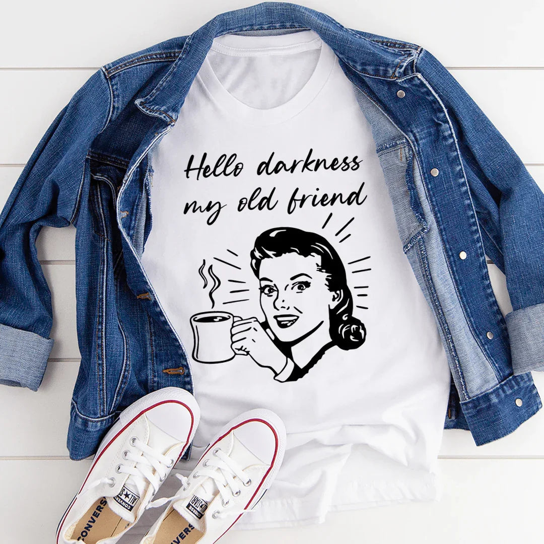Hello Darkness My Old Friend Coffee Tee - WonderingCloth