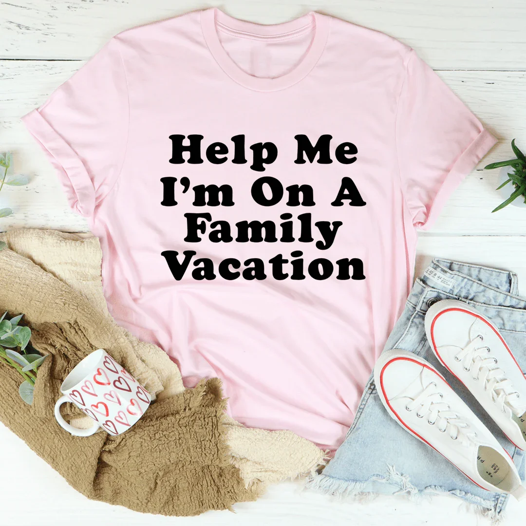 Help Me I'm On A Family Vacation Tee - WonderingCloth