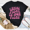 Her Fight Is Our Fight Tee - WonderingCloth