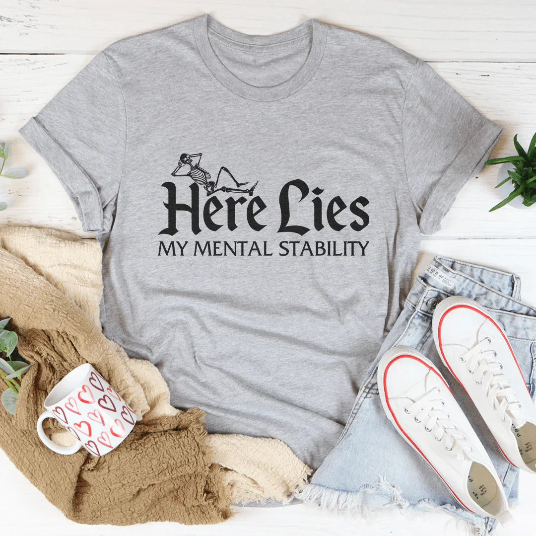 Here Lies My Mental Stability Tee - WonderingCloth