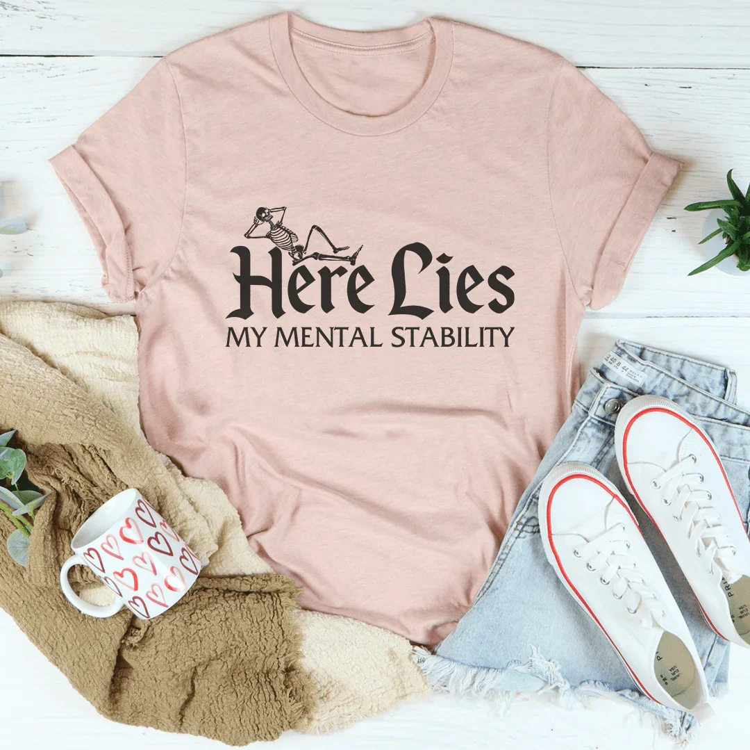 Here Lies My Mental Stability Tee - WonderingCloth