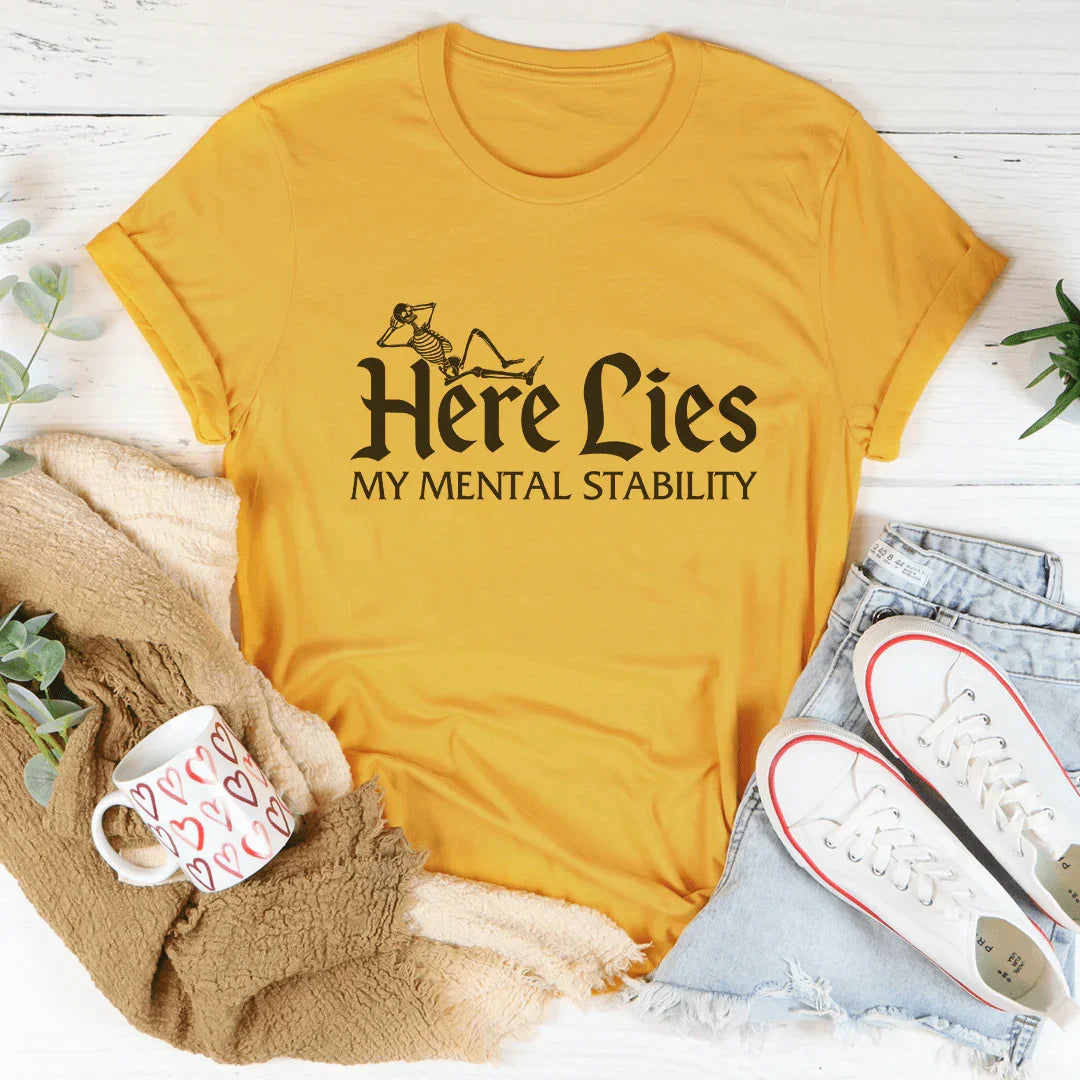 Here Lies My Mental Stability Tee - WonderingCloth