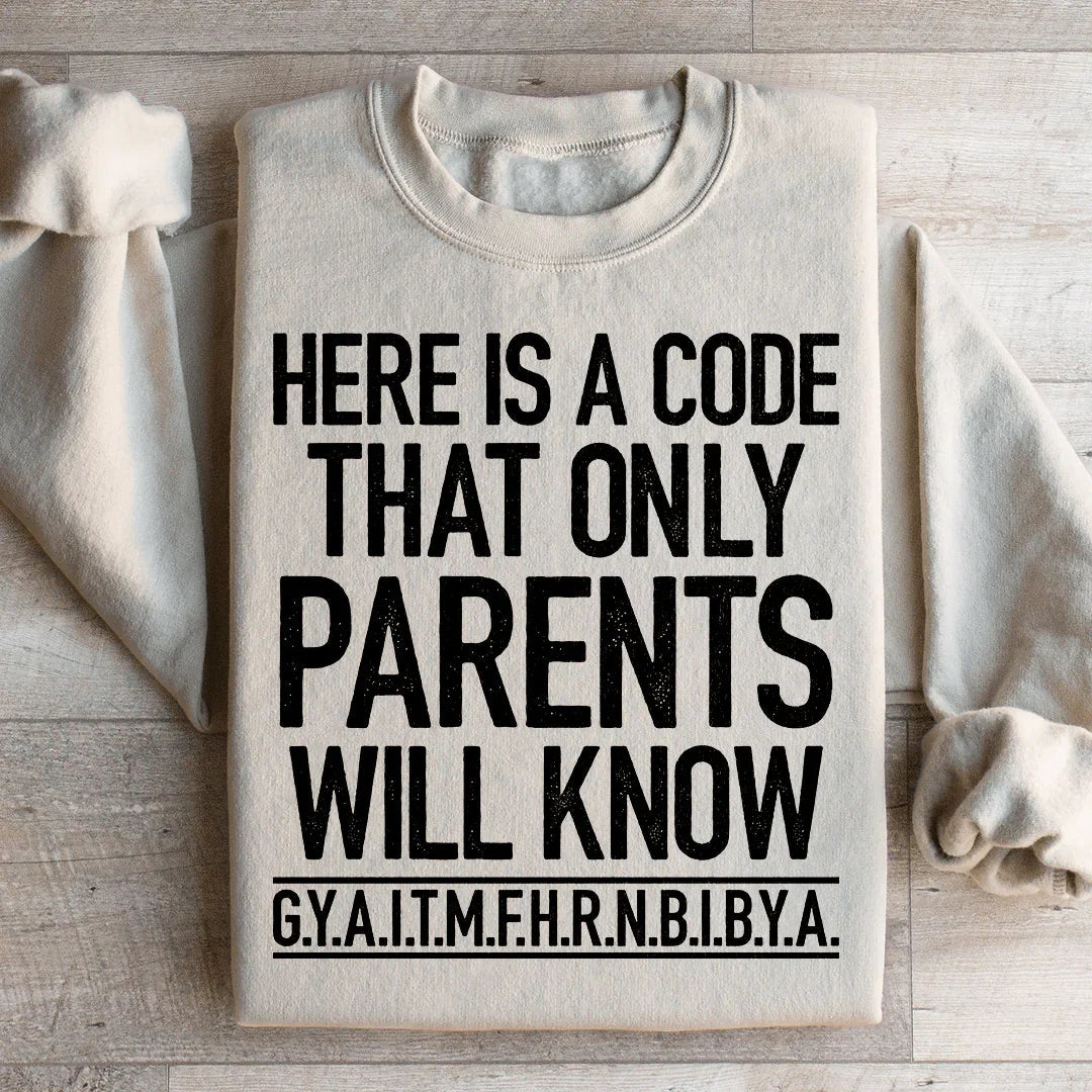 Here's A Code That Only Parents Will Know Sweatshirt - WonderingCloth