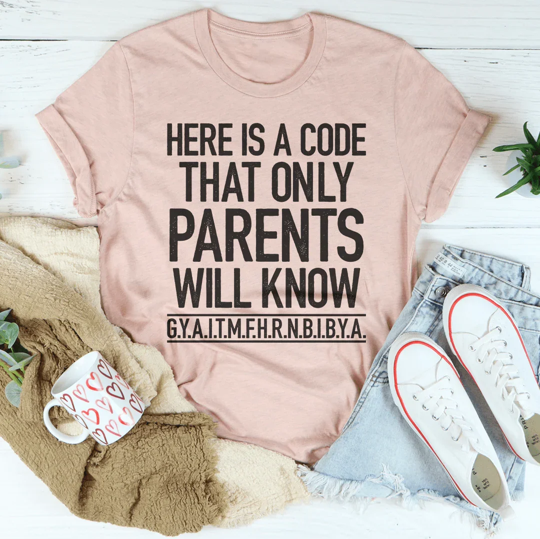 Here's A Code That Only Parents Will Know Tee - WonderingCloth