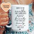 Here's To The Months That Turned Into Years Custom Mug - WonderingCloth