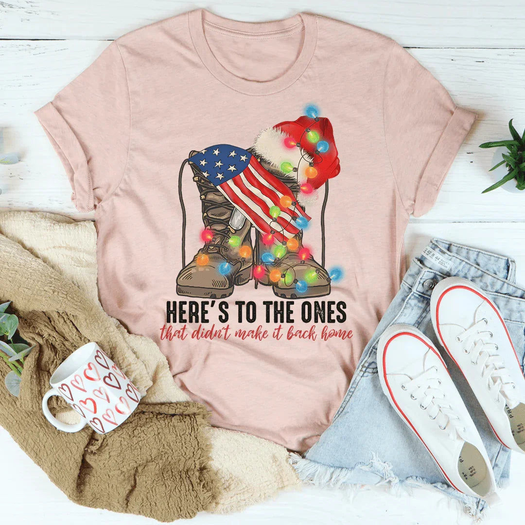 Here's To The Ones Who Didn't Make It Back Home Tee - WonderingCloth