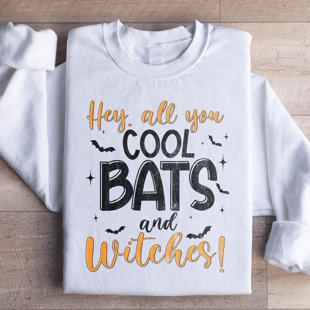 Hey All You Cool Bats And Witches Sweatshirt - WonderingCloth