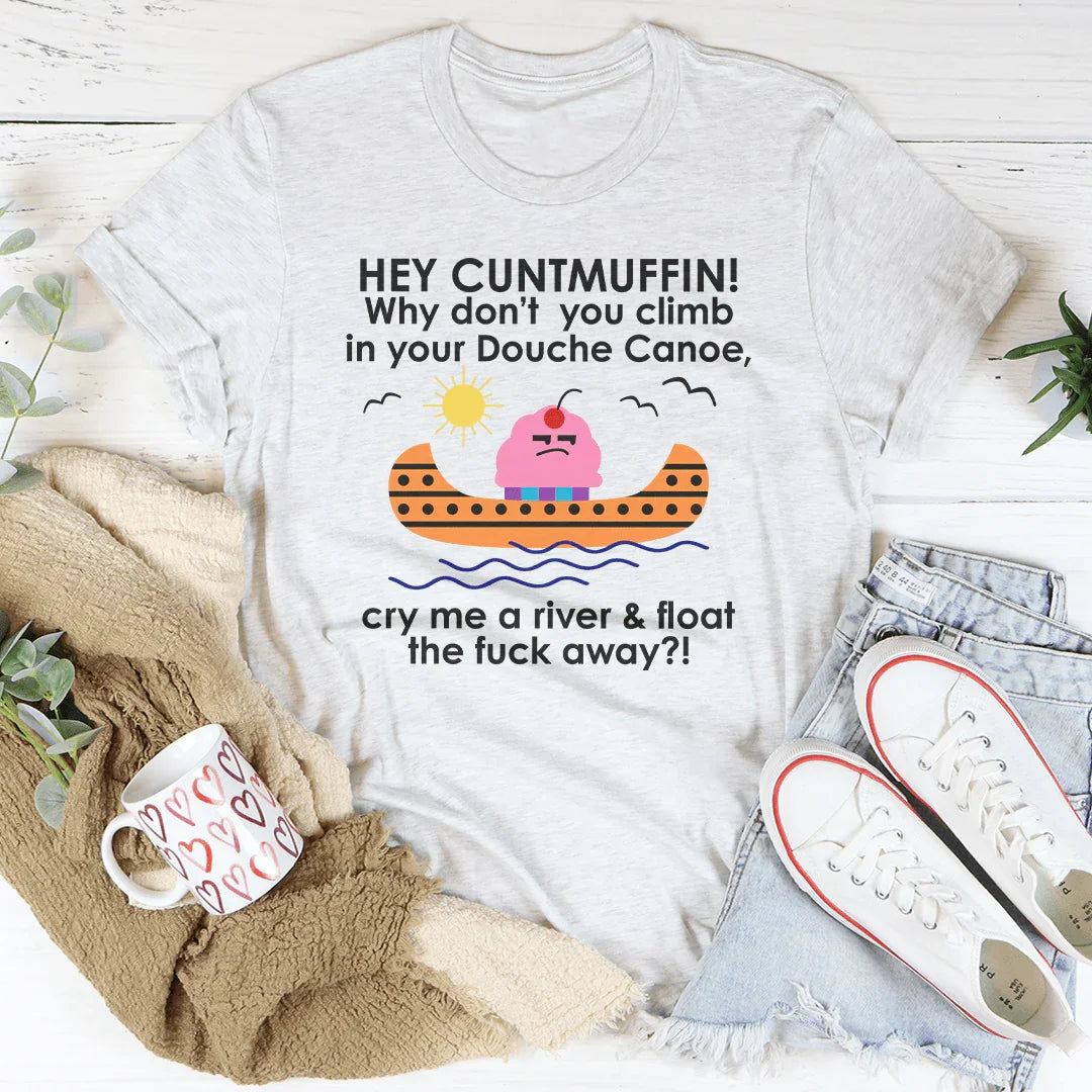 Hey Cuntmuffin Why Don't You Climb Tee - WonderingCloth