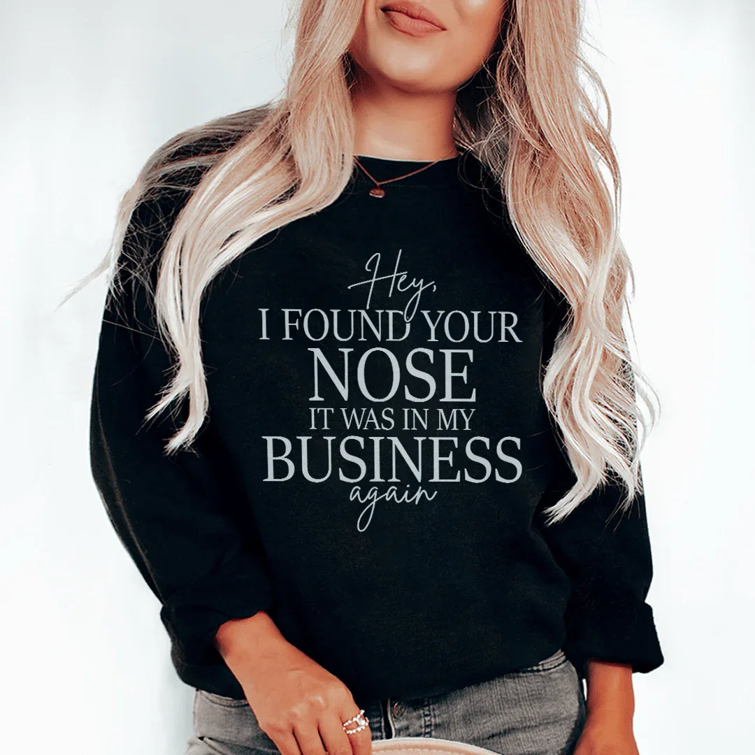 Hey I Found Your Nose Sweatshirt - WonderingCloth