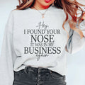 Hey I Found Your Nose Sweatshirt - WonderingCloth