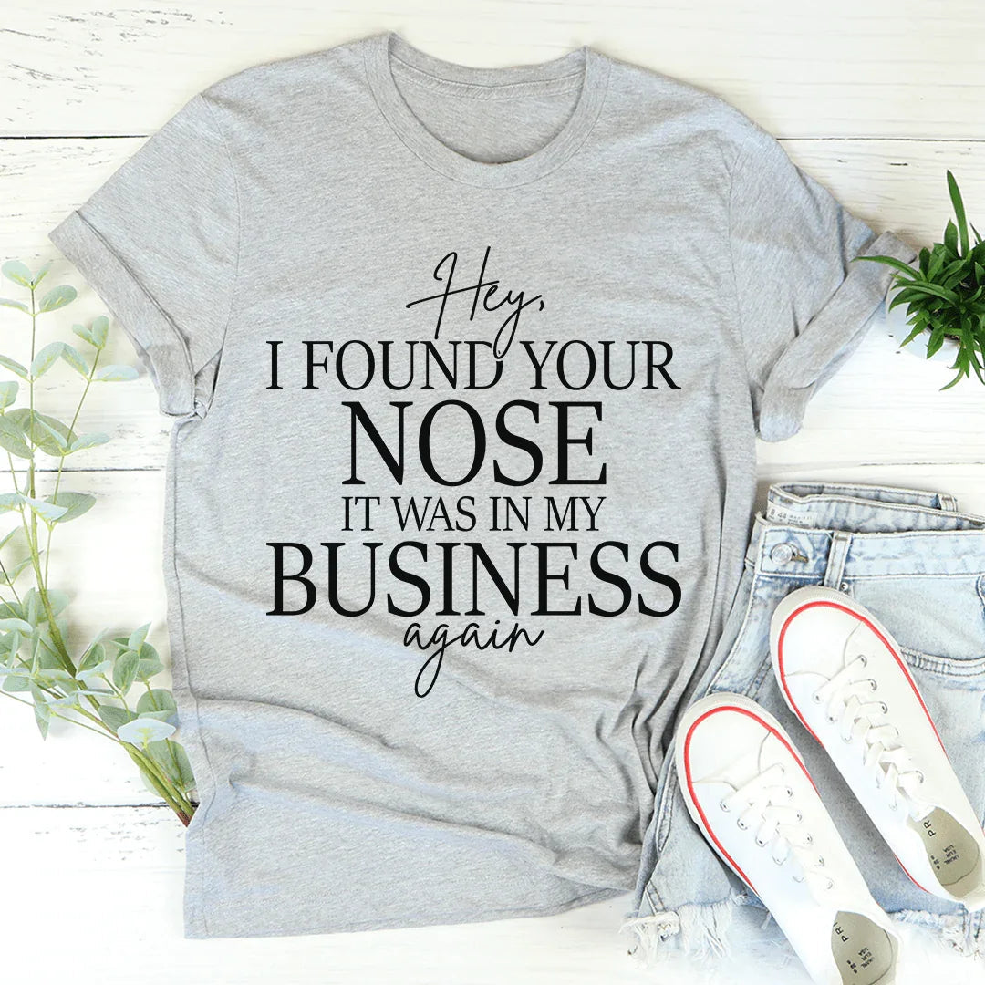 Hey I Found Your Nose Tee - WonderingCloth