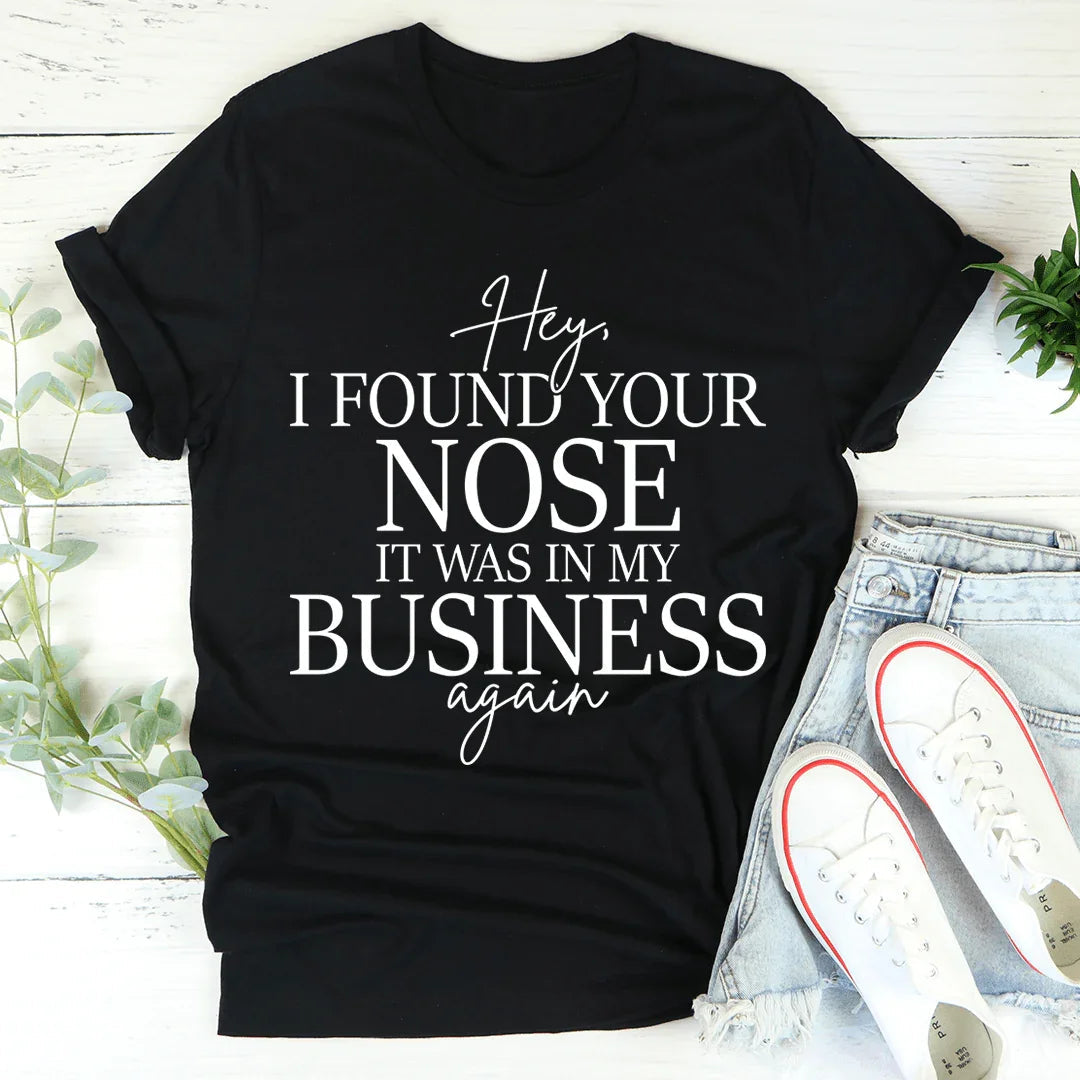 Hey I Found Your Nose Tee - WonderingCloth