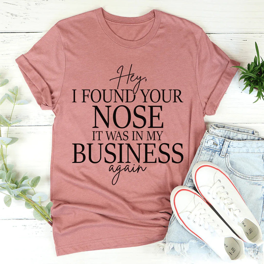 Hey I Found Your Nose Tee - WonderingCloth