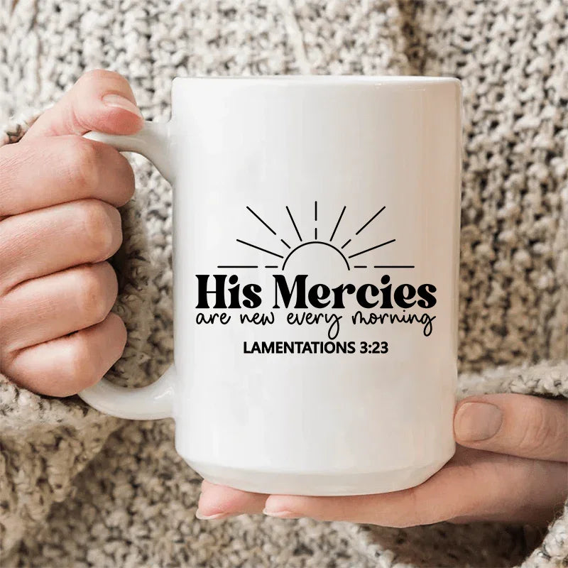 His Mercies Are New Every Morning Ceramic Mug 15 oz - WonderingCloth
