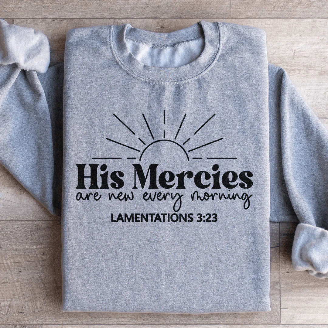 His Mercies Are New Every Morning Sweatshirt - WonderingCloth