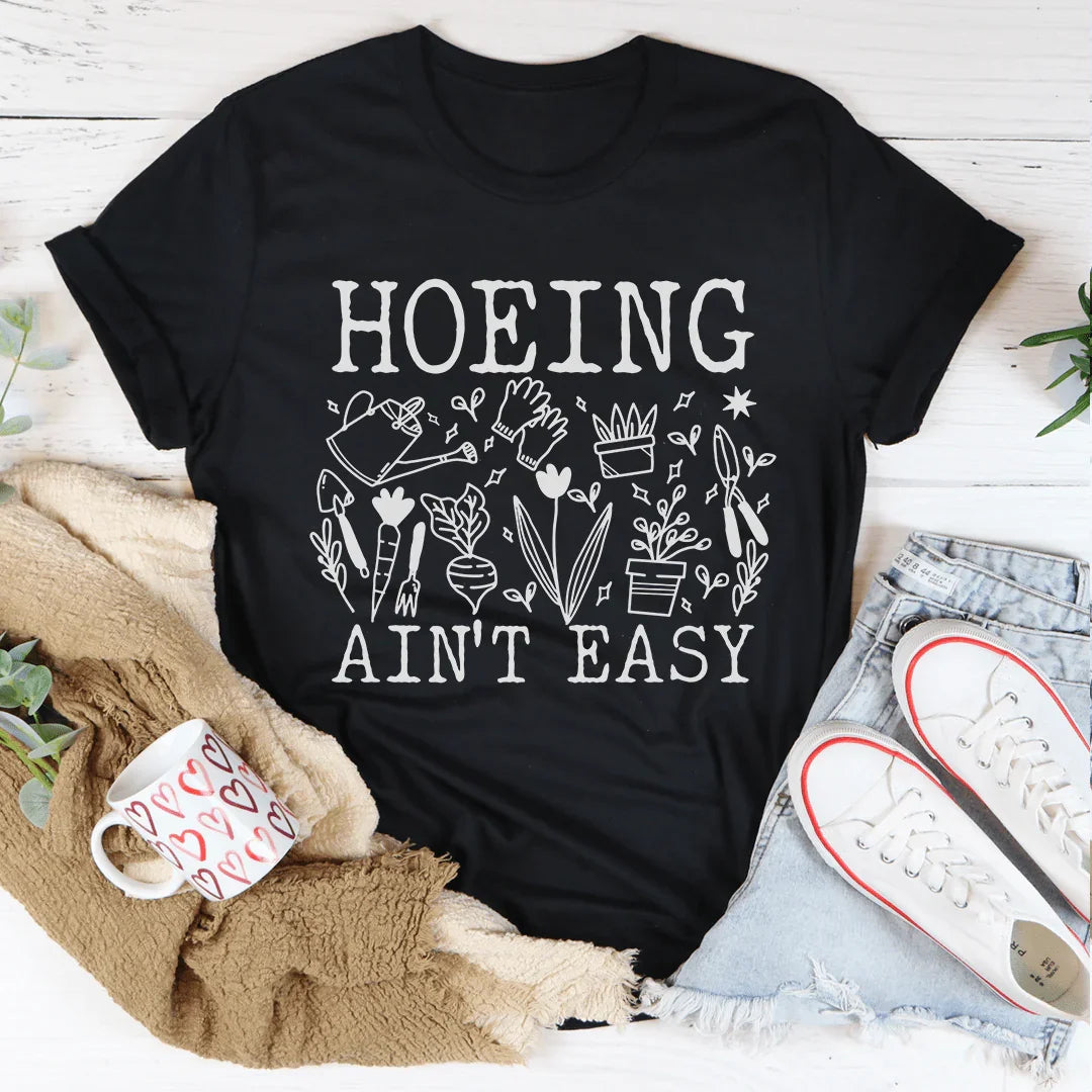 Hoeing Ain't Easy Tee - WonderingCloth