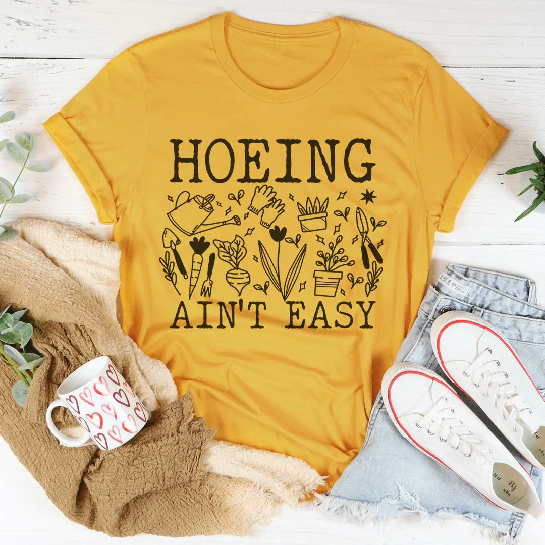 Hoeing Ain't Easy Tee - WonderingCloth