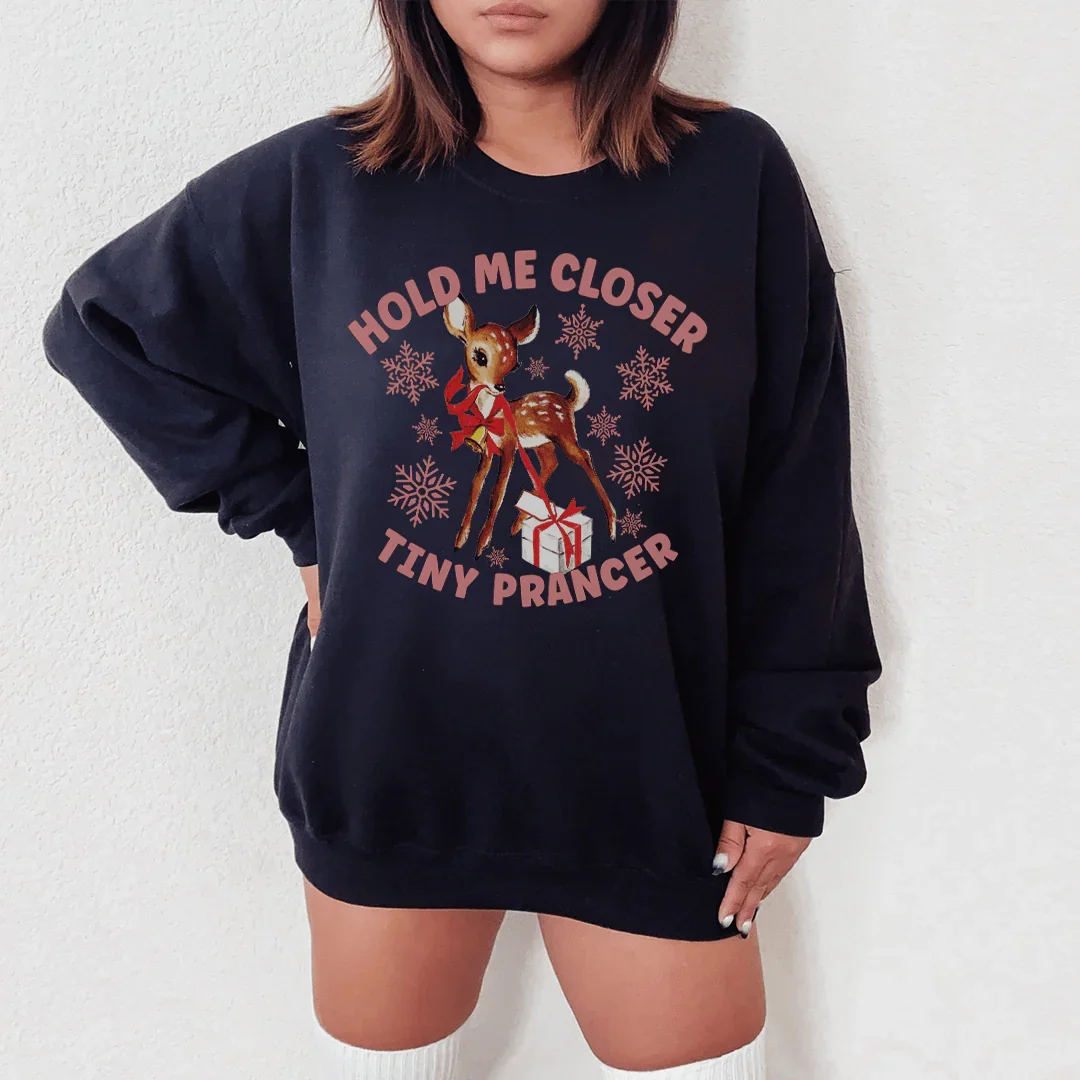 Hold Me Closer Tiny Prancer Sweatshirt - WonderingCloth
