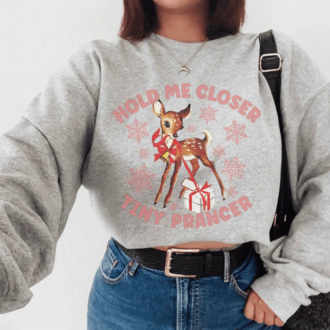 Hold Me Closer Tiny Prancer Sweatshirt - WonderingCloth