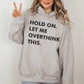 Hold On Let Me Overthink This Hoodie - WonderingCloth