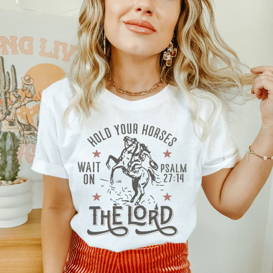 Hold Your Horses Wait On The Lord Psalm 27:14 Tee - WonderingCloth