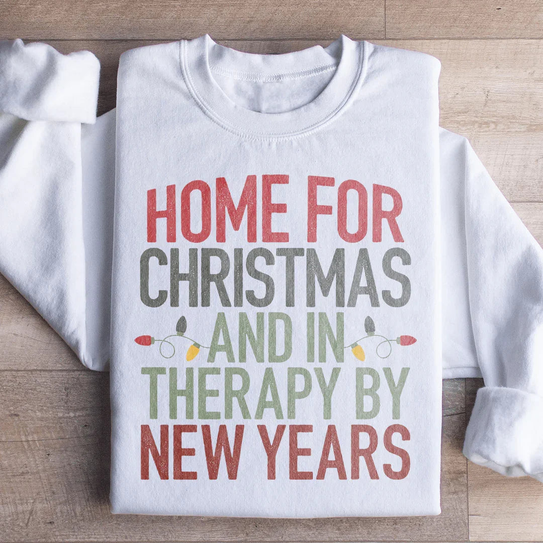 Home For Christmas And In Therapy By New Years Sweatshirt - WonderingCloth