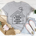 Home Is Where Them Ain't Tee - WonderingCloth