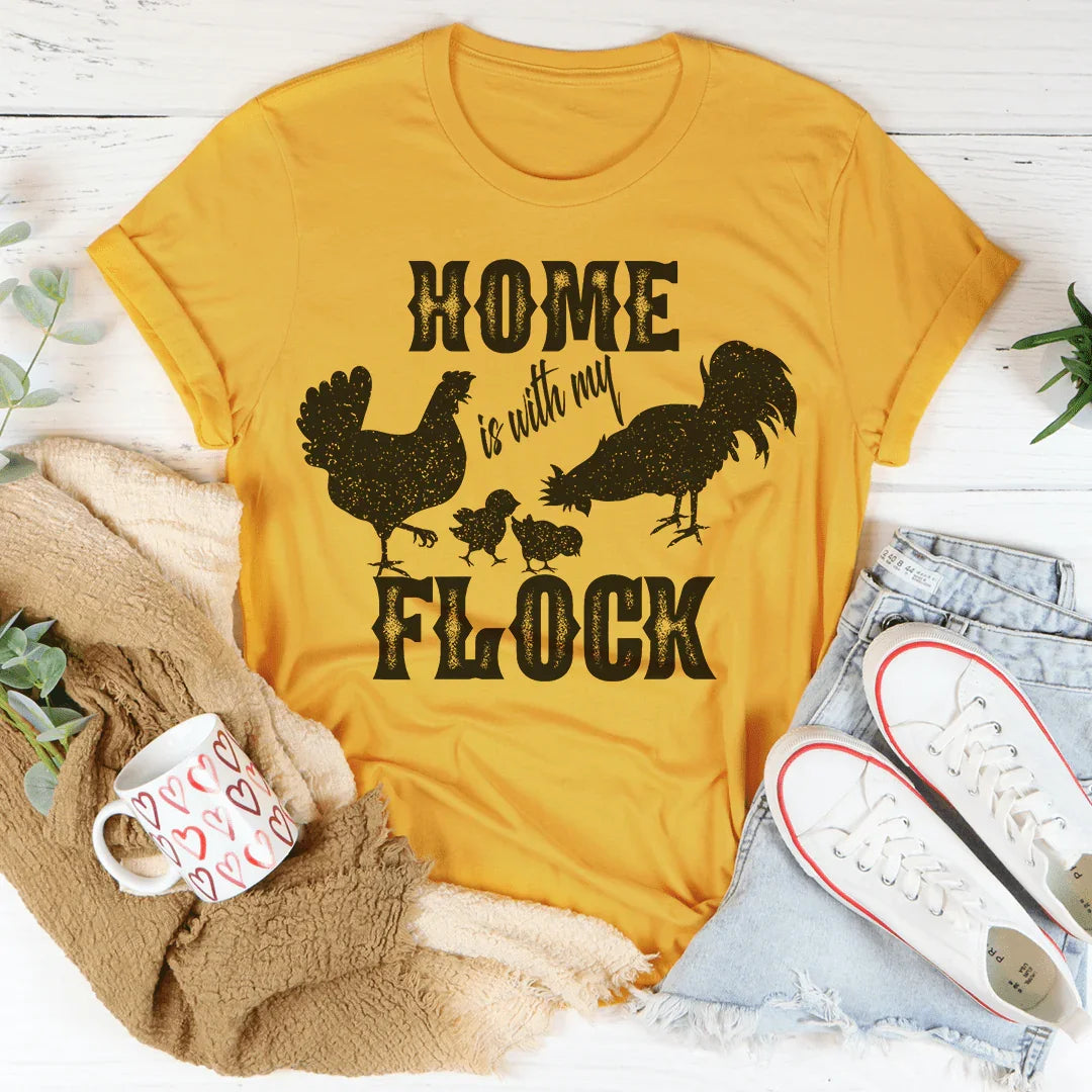 Home Is With My Flock Tee - WonderingCloth