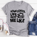 Homeschool Life Got Me Like Tee - WonderingCloth