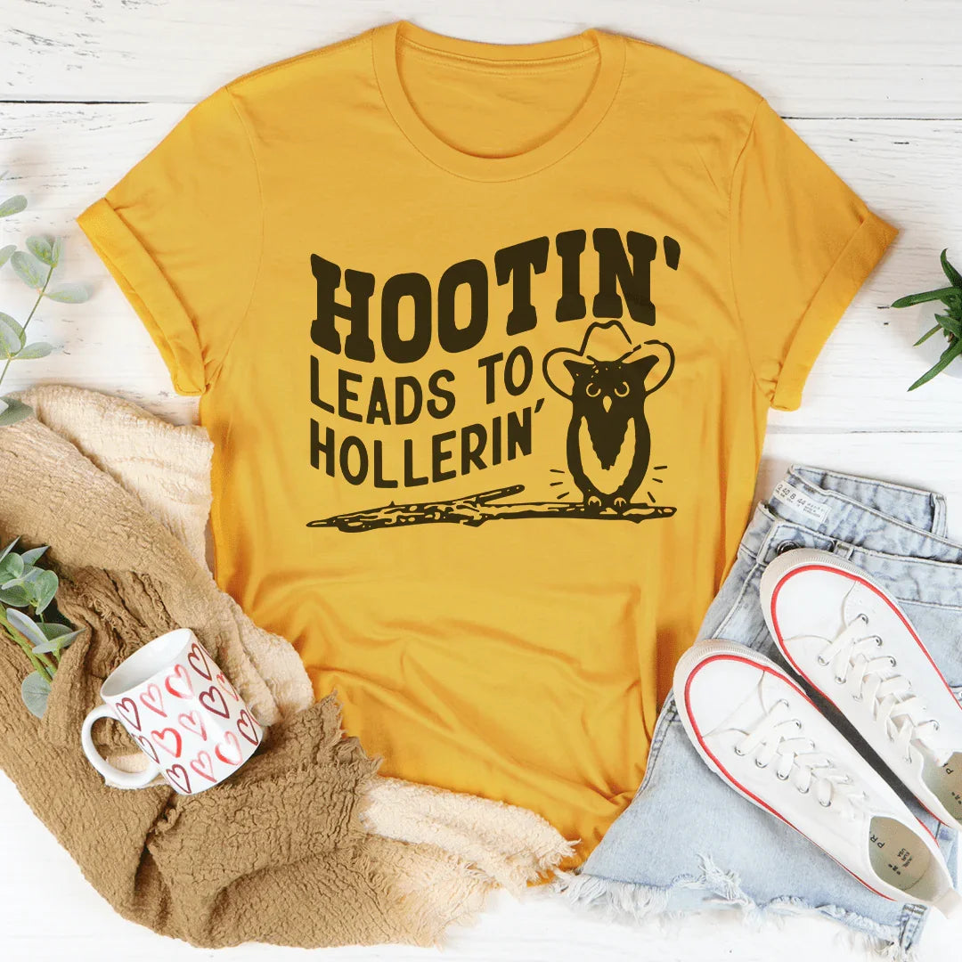 Hootin Leads To Hollerin Tee - WonderingCloth