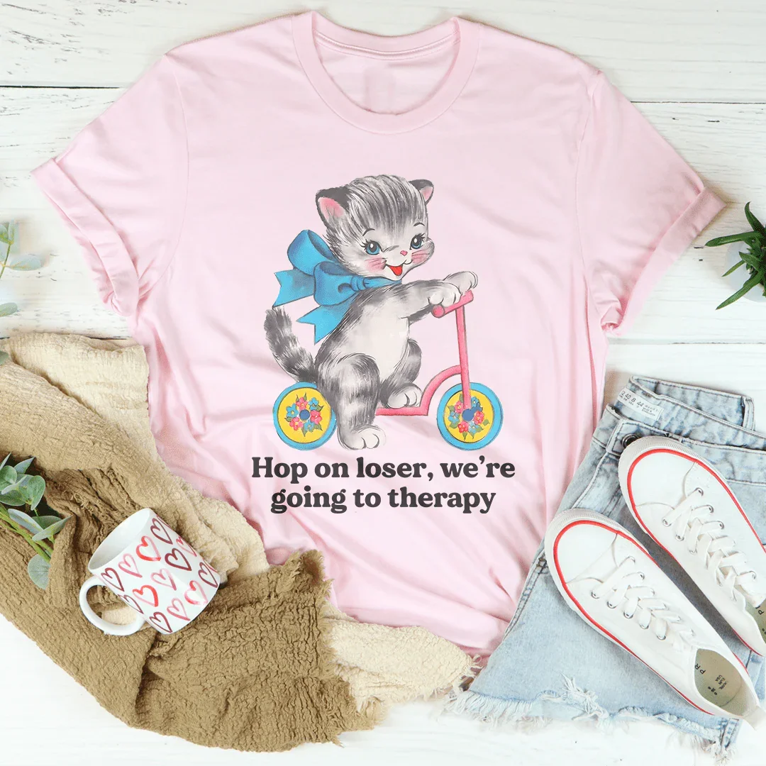 Hop On Loser We’re Going To Therapy Tee - WonderingCloth