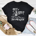 Hot Girls Do Pilates Tee - WonderingCloth