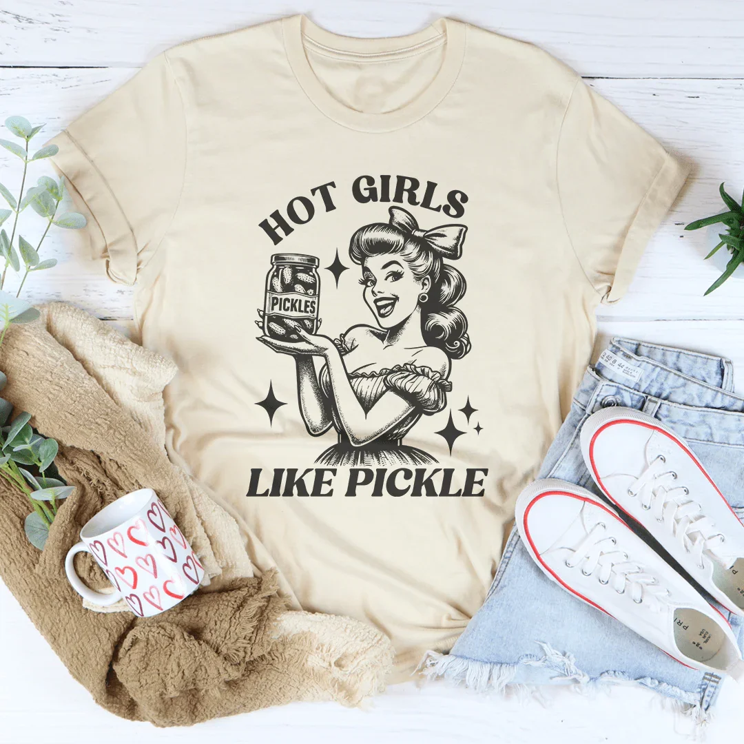 Hot Girls Like Pickle Tee - WonderingCloth