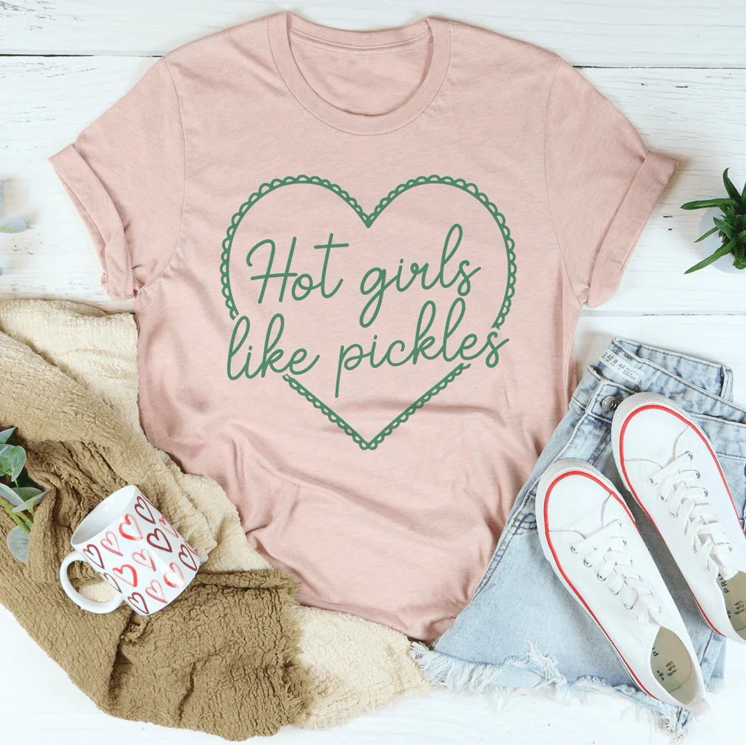 Hot Girls Like Pickles Tee - WonderingCloth