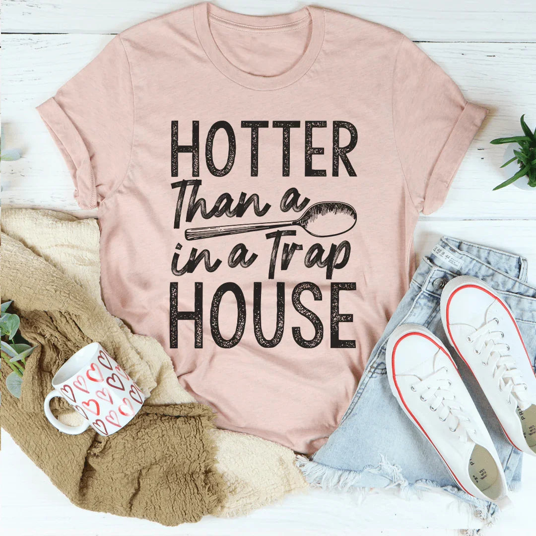 Hotter Than A Spoon In A Trap House Tee - WonderingCloth