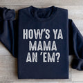 How's Ya Mama An Em Sweatshirt - WonderingCloth
