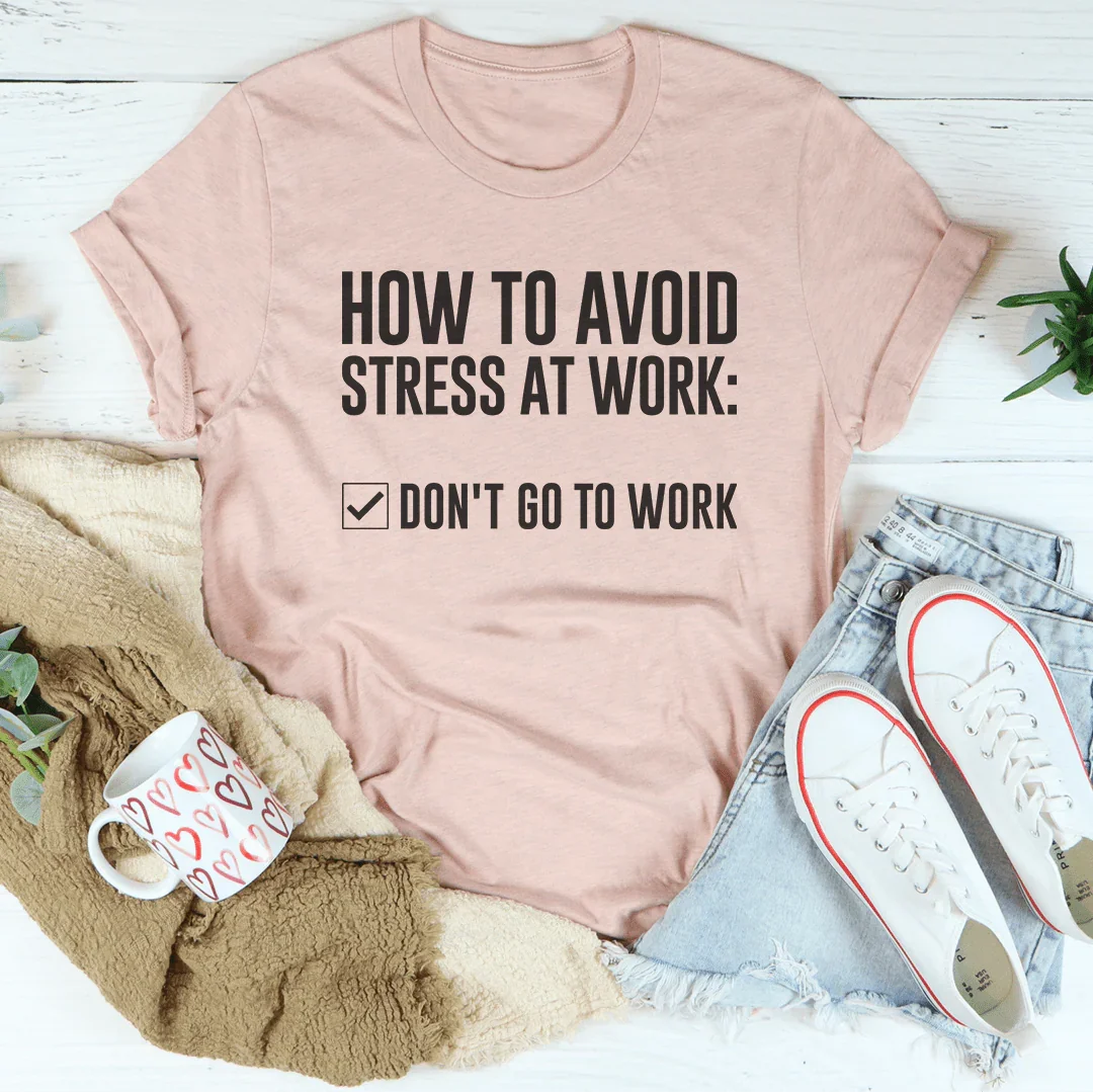 How To Avoid Stress Tee - WonderingCloth