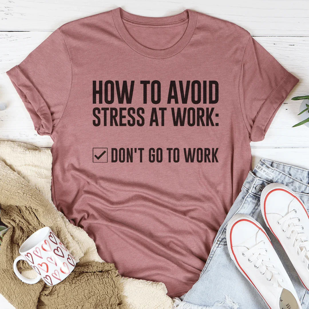 How To Avoid Stress Tee - WonderingCloth