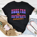 Huge Fan Of Inapropriate Behavior Tee - WonderingCloth