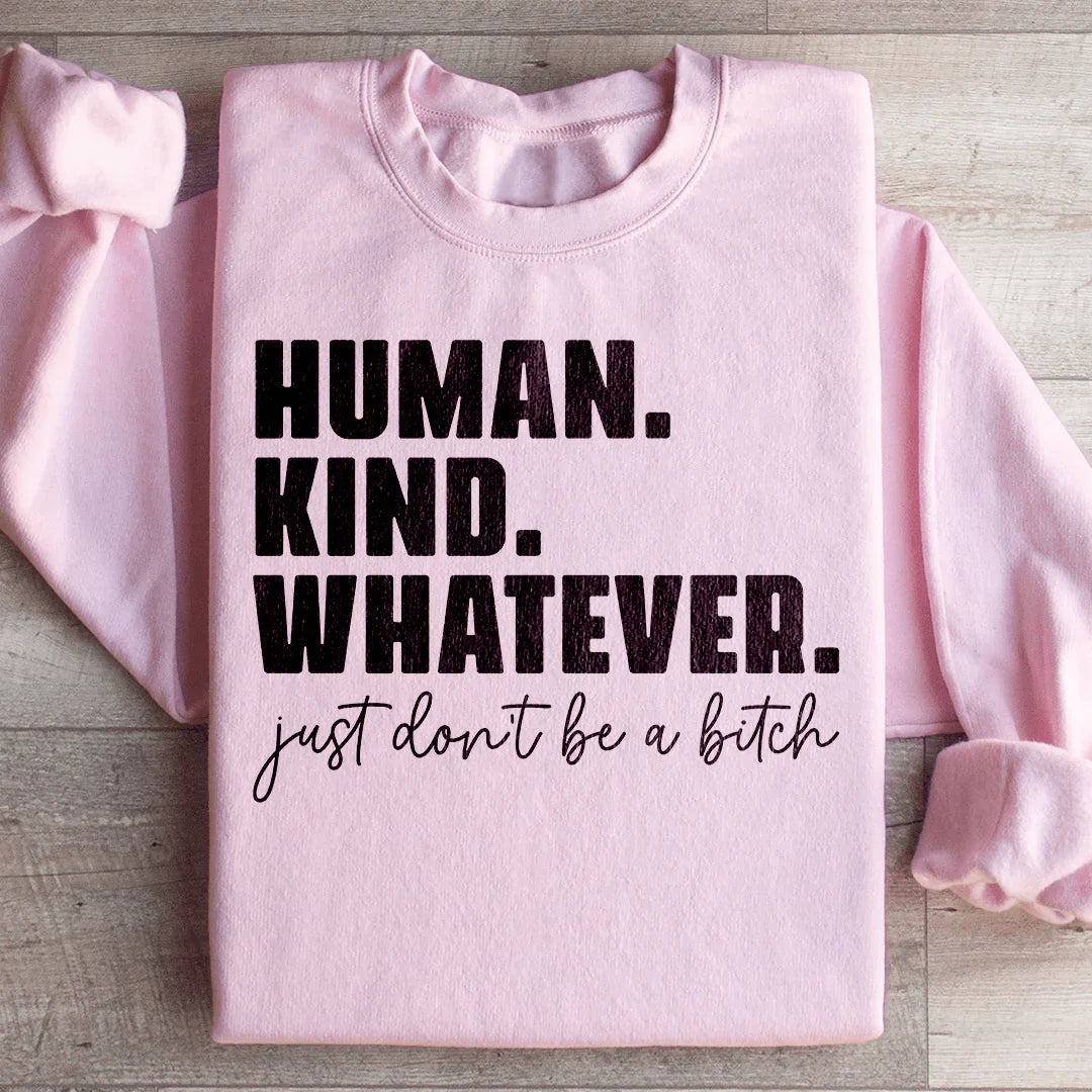 Human Kind Whatever Sweatshirt - WonderingCloth