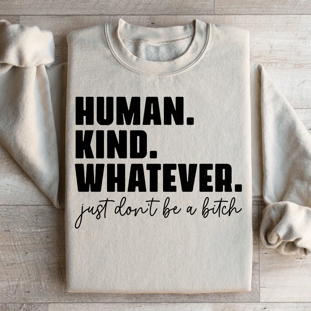 Human Kind Whatever Sweatshirt - WonderingCloth