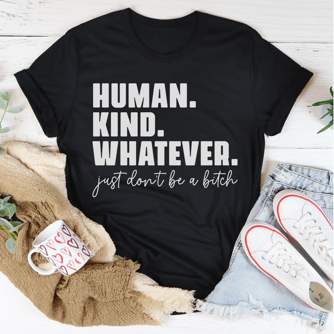 Human Kind Whatever Tee - WonderingCloth