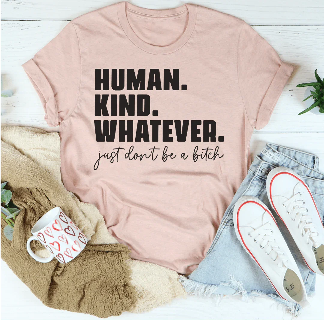 Human Kind Whatever Tee - WonderingCloth