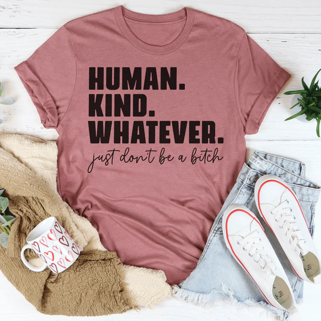 Human Kind Whatever Tee - WonderingCloth