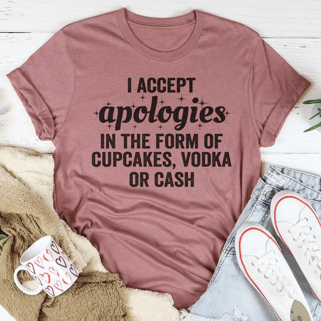 I Accept Apologies Tee - WonderingCloth