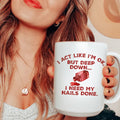 I Act Like I'm Ok But Deep Down I Need My Nails Done Ceramic Mug 15 oz - WonderingCloth